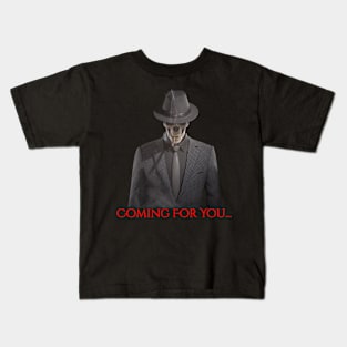 Coming For you Kids T-Shirt